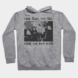 take what you need leave the kids alone punk art Hoodie